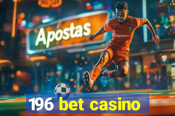 196 bet casino